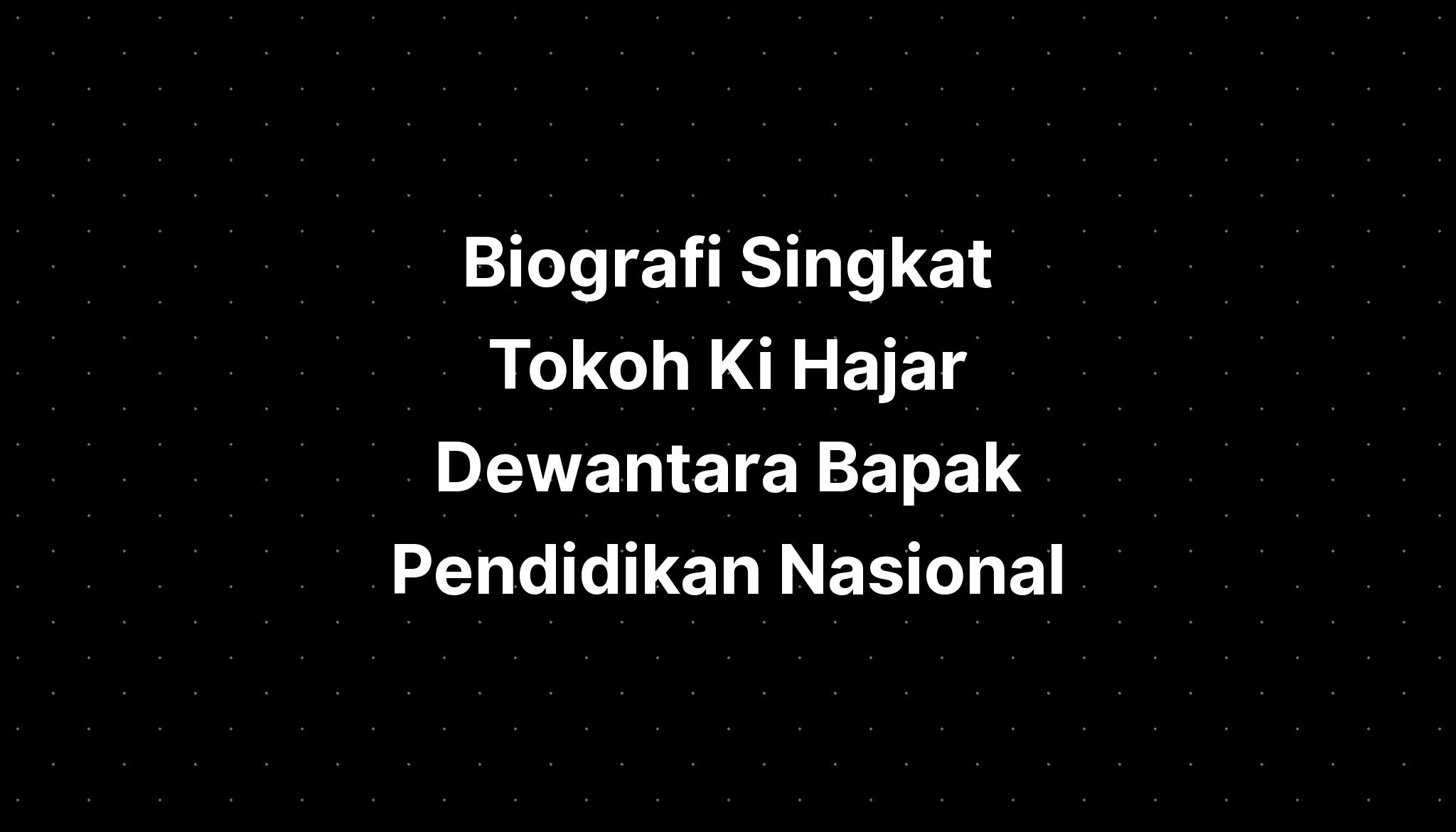 Biografi Singkat Tokoh Ki Hajar Dewantara Bapak Pendidikan Nasional The Best Porn Website